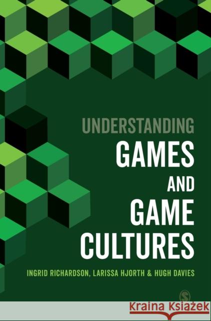 Understanding Games and Game Cultures Ingrid Richardson Larissa Hjorth 9781526498014 Sage Publications Ltd - książka