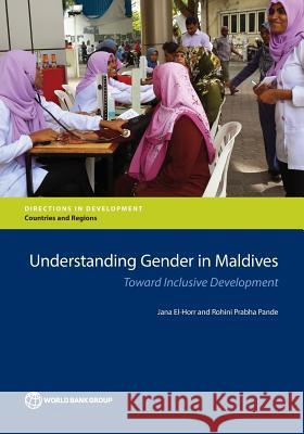 Understanding Gender in Maldives: Toward Inclusive Development Jana Elhorr Rohini P. Pande 9781464808685 World Bank Publications - książka