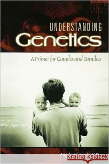 Understanding Genetics: A Primer for Couples and Families Scheuerle, Angela 9780313361814 Praeger Publishers - książka