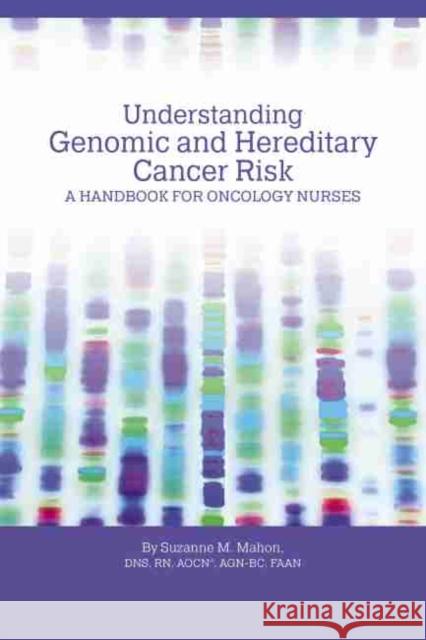 Understanding Genomic and Hereditary Cancer Risk Suzanne M. Mahon 9781635930498 Oncology Nursing Society - książka