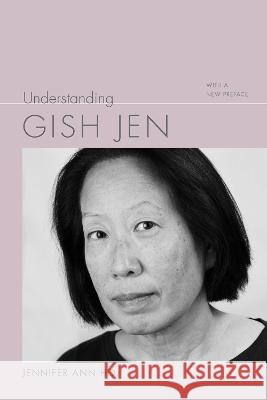 Understanding Gish Jen: With a New Preface Jennifer Ann Ho 9781643364230 University of South Carolina Press - książka