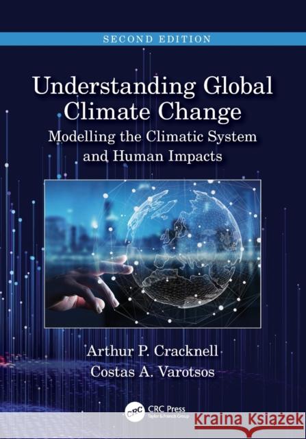 Understanding Global Climate Change: Modelling the Climatic System and Human Impacts Arthur P. Cracknell Costas A. Varotsos 9781032001616 CRC Press - książka