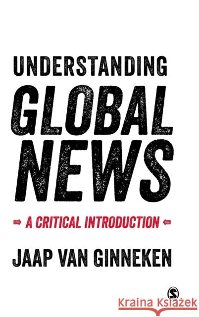 Understanding Global News: A Critical Introduction Van Ginneken, Jaap 9780761957089 Sage Publications - książka