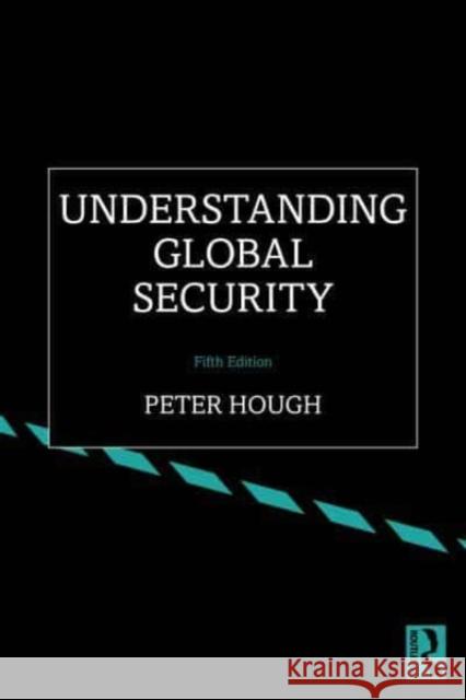 Understanding Global Security Peter Hough 9781032244600 Taylor & Francis Ltd - książka