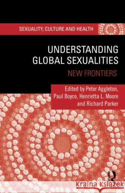 Understanding Global Sexualities: New Frontiers Aggleton, Peter 9780415673471  - książka