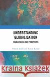 Understanding Globalisation: Challenges and Prospects Kamal (University of Allahabad, India) Kumar 9781032499857 Taylor & Francis Ltd
