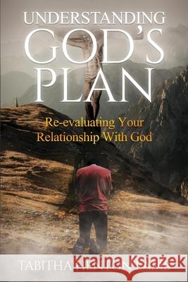 Understanding God's Plan: Re-evaluating Your Relationship With God Tabitha Henton Lamb 9789692293761 Tabitha Henton Lamb - książka