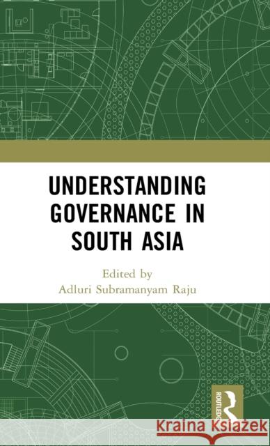 Understanding Governance in South Asia Adluri Subramanyam Raju 9780367557904 Routledge - książka