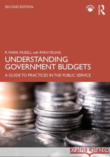Understanding Government Budgets: A Guide to Practices in the Public Service Ryan Yeung 9781138786301 Routledge - książka