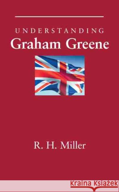 Understanding Graham Greene R H Miller 9781611170337  - książka