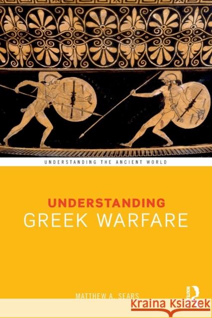 Understanding Greek Warfare Matthew A. Sears 9781138288614 Routledge - książka