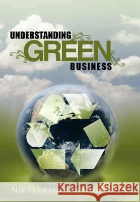 Understanding Green Business Nik Tehrani 9781463406332 Authorhouse - książka