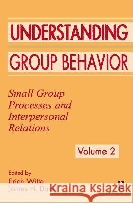 Understanding Group Behavior: Volume 1: Consensual Action by Small Groups; Volume 2: Small Group Processes and Interpersonal Relations Witte, Erich H. 9780805816419 Lawrence Erlbaum Associates - książka