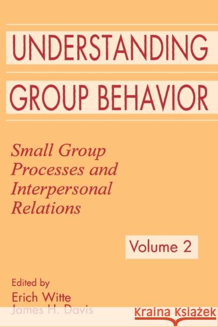 Understanding Group Behavior: Volume 1: Consensual Action By Small Groups; Volume 2: Small Group Processes and Interpersonal Relations Witte, Erich H. 9780805816426 Lawrence Erlbaum Associates - książka