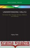 Understanding Hallyu Hyesu (English, Arts & Humanities, Bellevue College) Park 9780367690342 Taylor & Francis Ltd