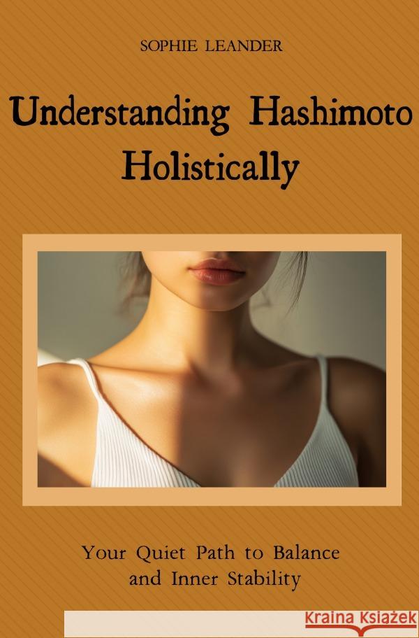 Understanding Hashimoto Holistically Leander, Sophie 9783565048342 epubli - książka