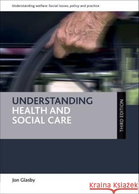 Understanding Health and Social Care Jon Glasby 9781447331216 Policy Press - książka