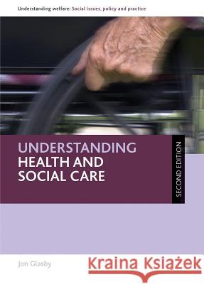 Understanding health and social care Jon Glasby 9781847426239 Policy Press - książka