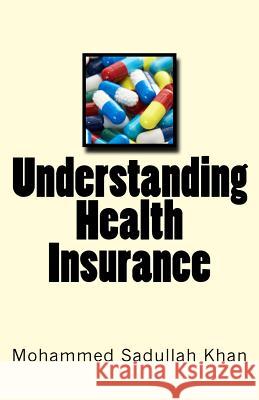 Understanding Health Insurance MR Mohammed Sadullah Khan 9781502435415 Createspace - książka