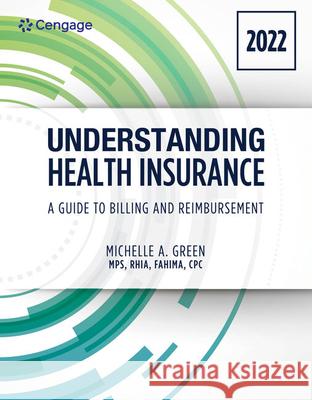 Understanding Health Insurance: A Guide to Billing and Reimbursement - 2022 Edition: 2022 Edition Green, Michelle 9780357621356 Cengage Learning, Inc - książka