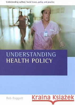 Understanding Health Policy Rob Baggott 9781861346308 Policy Press - książka