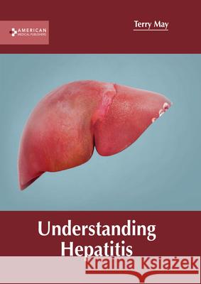 Understanding Hepatitis Terry May 9781639271993 American Medical Publishers - książka