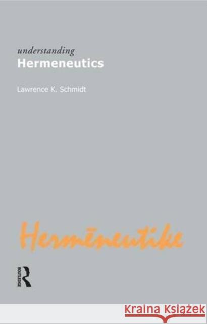 Understanding Hermeneutics Lawrence K. Schmidt 9781844650767 Acumen Pub - książka