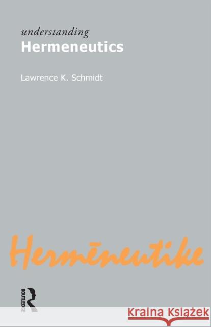 Understanding Hermeneutics Lawrence K. Schmidt 9781844650774 Taylor & Francis Ltd - książka