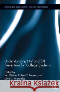 Understanding HIV and Sti Prevention for College Students Leo Wilton Robert T. Palmer Dina C. Maramba 9780415711746 Routledge - książka