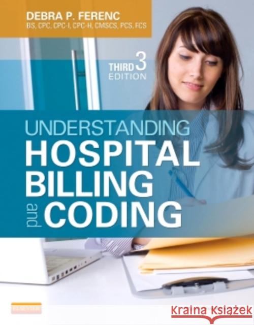 Understanding Hospital Billing and Coding Debra P. Ferenc 9781455723638 W.B. Saunders Company - książka