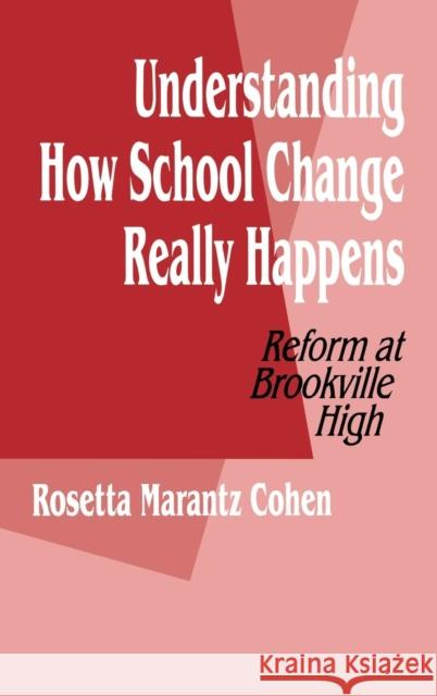 Understanding How School Change Really Happens: Reform at Brookville High Cohen, Rosetta M. 9780803962545 SAGE PUBLICATIONS INC - książka