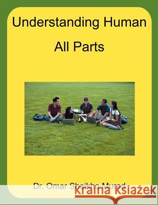 Understanding Human - All Parts Dr Omar Sheikho Murad 9781467009805 Authorhouse - książka
