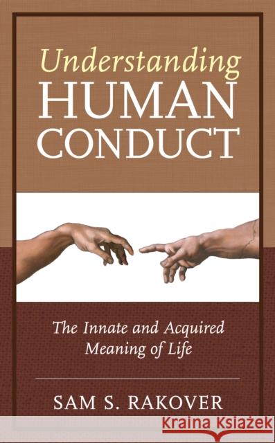 Understanding Human Conduct: The Innate and Acquired Meaning of Life Sam S. Rakover   9781793632401 Lexington Books - książka