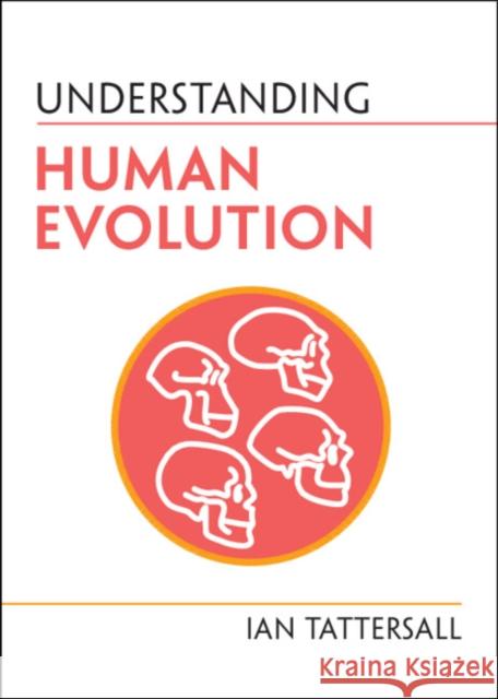 Understanding Human Evolution Ian Tattersall 9781009101998 Cambridge University Press - książka