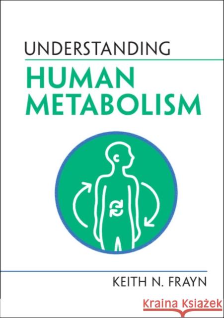 Understanding Human Metabolism KEITH N. FRAYN 9781009100076 CAMBRIDGE GENERAL ACADEMIC - książka