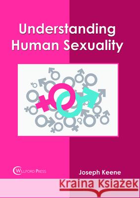 Understanding Human Sexuality Joseph Keene 9781682855157 Willford Press - książka