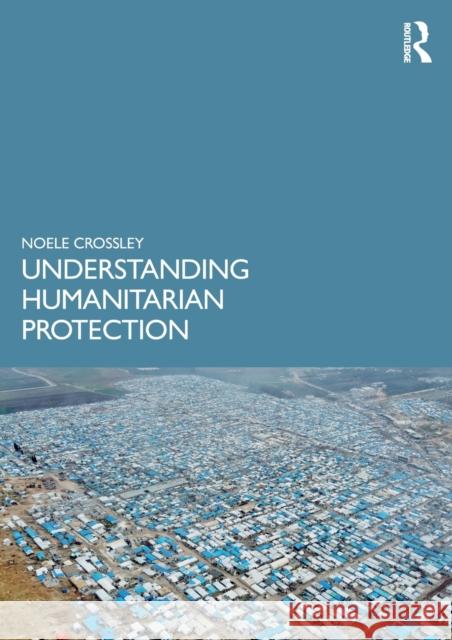 Understanding Humanitarian Protection Noele Crossley 9780367439507 Routledge - książka