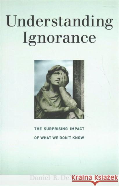 Understanding Ignorance: The Surprising Impact of What We Don't Know Daniel R. Denicola 9780262536035 Mit Press - książka