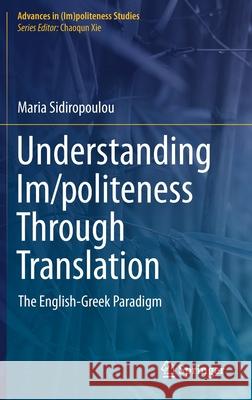 Understanding Im/Politeness Through Translation: The English-Greek Paradigm Maria Sidiropoulou 9783030635299 Springer - książka