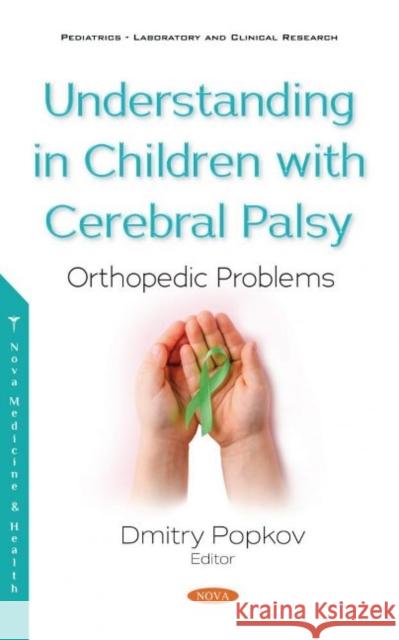 Understanding in Children with Cerebral Palsy: Orthopedic Problems Dmitry Popkov   9781536180466 Nova Science Publishers Inc - książka