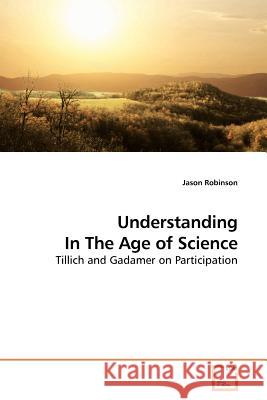 Understanding In The Age of Science Robinson, Jason 9783639185423 VDM Verlag - książka