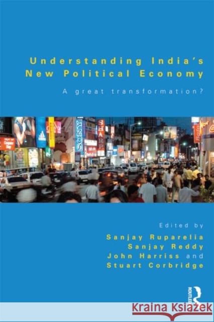 Understanding India's New Political Economy: A Great Transformation? Ruparelia, Sanjay 9780415598118  - książka