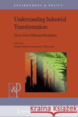 Understanding Industrial Transformation: Views from Different Disciplines Olsthoorn, Xander 9789048169542 Springer - książka