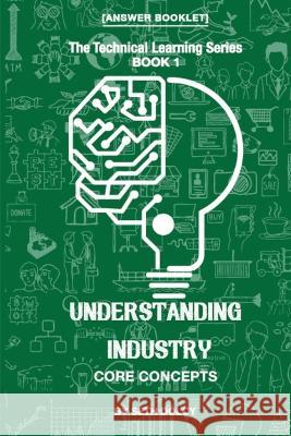 Understanding Industry: Core Concepts - Answer Booklet (Book 1) Seth Dolcy   9789769681453 Technical Learning Series - książka