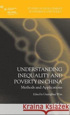 Understanding Inequality and Poverty in China: Methods and Applications Wan, G. 9780230538047 Palgrave MacMillan - książka