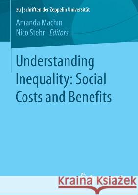 Understanding Inequality: Social Costs and Benefits Amanda Machin Nico Stehr 9783658116620 Springer vs - książka