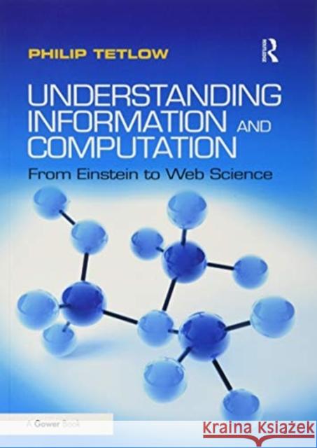Understanding Information and Computation: From Einstein to Web Science Philip Tetlow   9781138275065 Routledge - książka