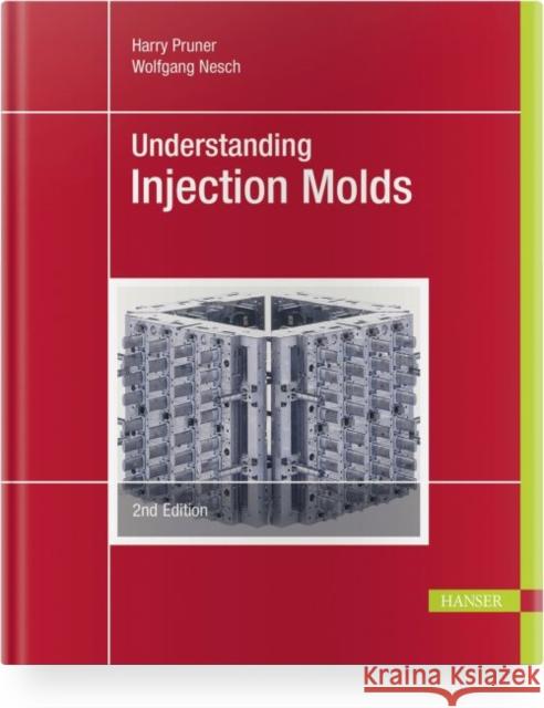 Understanding Injection Molds 2e Pruner, Harry 9781569908433 Hanser Fachbuchverlag - książka
