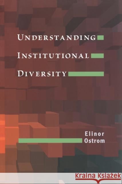 Understanding Institutional Diversity Elinor Ostrom 9780691122380 Princeton University Press - książka