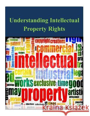 Understanding Intellectual Property Rights U. S. Government 9781497517745 Createspace - książka